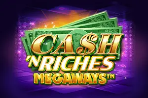 Cash 'N Riches Megaways by Microgaming Games